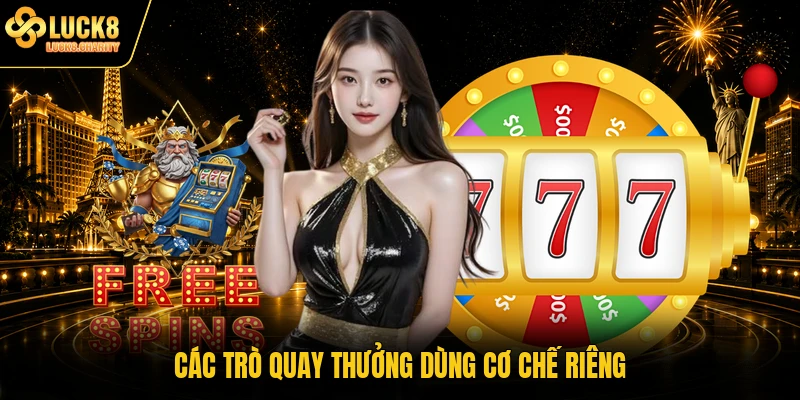 Các trò quay thưởng dùng cơ chế riêng