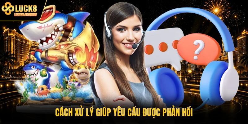 Cách xử lý giúp yêu cầu được phản hồi