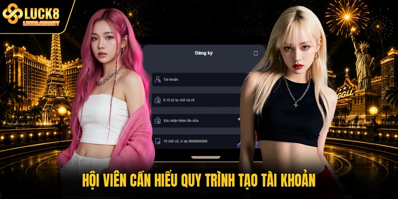 Hội viên cần hiểu quy trình tạo tài khoản