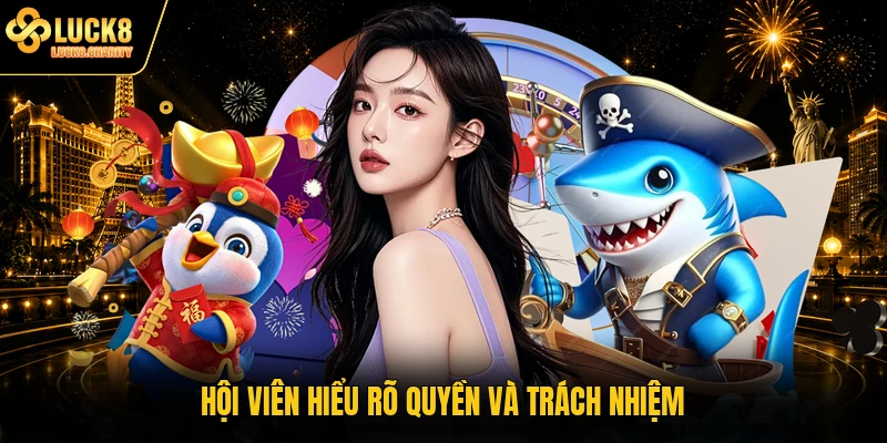 Hội viên hiểu rõ quyền và trách nhiệm