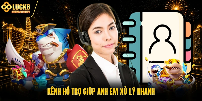 Kênh hỗ trợ giúp anh em xử lý nhanh