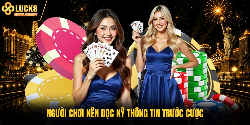Người chơi nên đọc kỹ thông tin trước cược