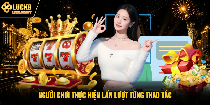 Người chơi thực hiện lần lượt từng thao tác